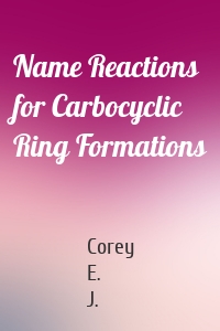 Name Reactions for Carbocyclic Ring Formations