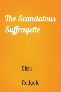 The Scandalous Suffragette