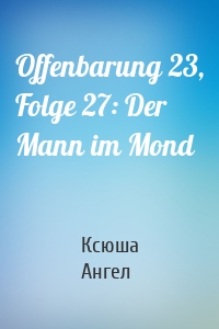 Offenbarung 23, Folge 27: Der Mann im Mond