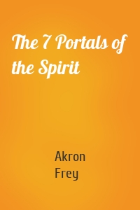 The 7 Portals of the Spirit