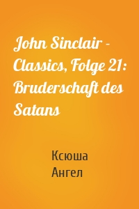 John Sinclair - Classics, Folge 21: Bruderschaft des Satans