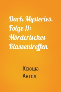 Dark Mysteries, Folge 11: Mörderisches Klassentreffen