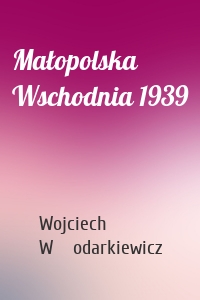 Małopolska Wschodnia 1939