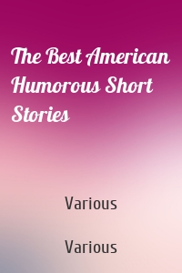 The Best American Humorous Short Stories