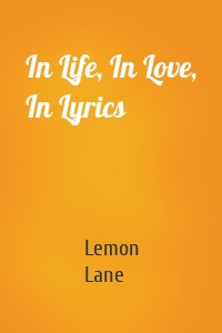 In Life, In Love, In Lyrics