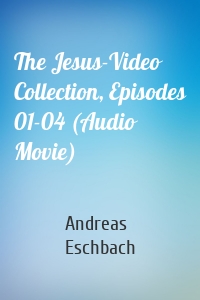 The Jesus-Video Collection, Episodes 01-04 (Audio Movie)