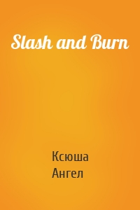 Slash and Burn