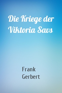 Die Kriege der Viktoria Savs