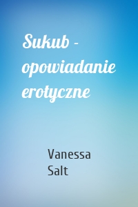 Sukub - opowiadanie erotyczne