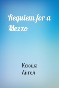 Requiem for a Mezzo