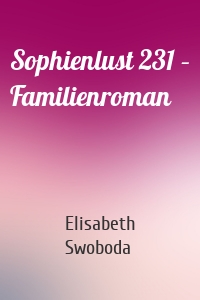 Sophienlust 231 – Familienroman
