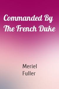 Commanded By The French Duke