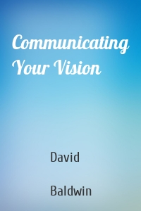 Communicating Your Vision