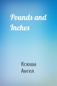 Pounds and Inches