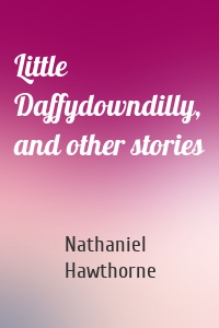 Little Daffydowndilly, and other stories