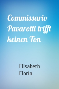 Commissario Pavarotti trifft keinen Ton