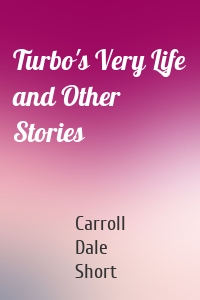 Turbo's Very Life and Other Stories