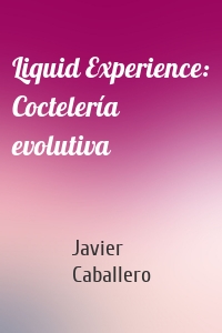 Liquid Experience: Coctelería evolutiva