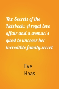 The Secrets of the Notebook: A royal love affair and a woman’s quest to uncover her incredible family secret