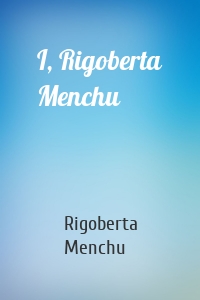 I, Rigoberta Menchu