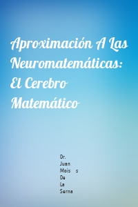 Aproximación A Las Neuromatemáticas: El Cerebro Matemático