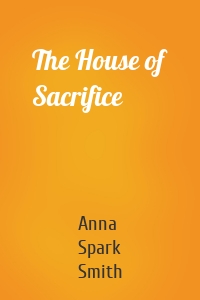 The House of Sacrifice