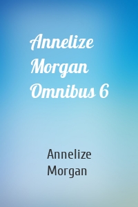 Annelize Morgan Omnibus 6