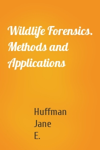 Wildlife Forensics. Methods and Applications