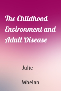 The Childhood Environment and Adult Disease