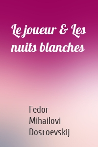 Le joueur & Les nuits blanches