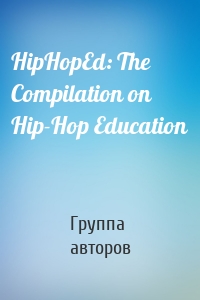 HipHopEd: The Compilation on Hip-Hop Education