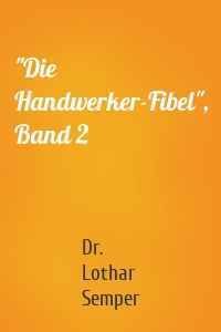 "Die Handwerker-Fibel", Band 2