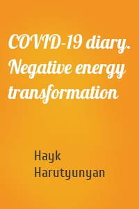 COVID-19 diary. Negative energy transformation