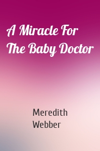 A Miracle For The Baby Doctor