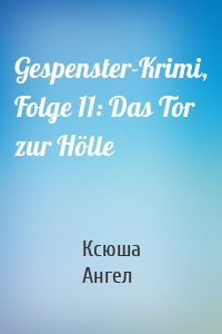 Gespenster-Krimi, Folge 11: Das Tor zur Hölle