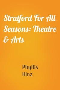 Stratford For All Seasons: Theatre & Arts