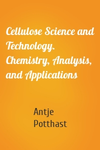 Cellulose Science and Technology. Chemistry, Analysis, and Applications