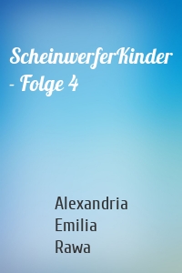 ScheinwerferKinder - Folge 4