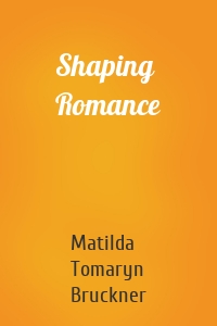 Shaping Romance