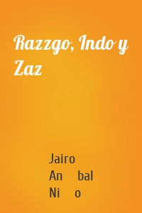Razzgo, Indo y Zaz