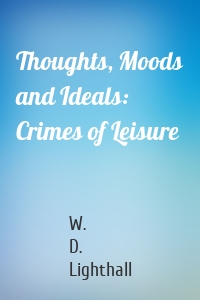 Thoughts, Moods and Ideals: Crimes of Leisure