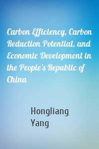 Carbon Efficiency, Carbon Reduction Potential, and Economic Development in the People's Republic of China