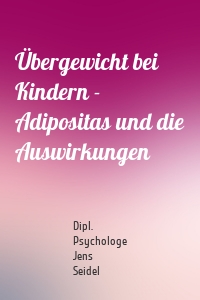 Übergewicht bei Kindern - Adipositas und die Auswirkungen