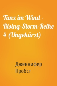 Tanz im Wind - Rising-Storm-Reihe 4 (Ungekürzt)
