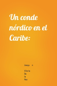 Un conde nórdico en el Caribe: