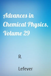 Advances in Chemical Physics, Volume 29