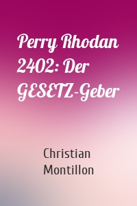 Perry Rhodan 2402: Der GESETZ-Geber