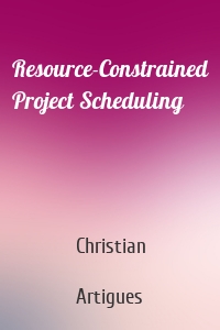 Resource-Constrained Project Scheduling