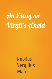 An Essay on Virgil's Æneid