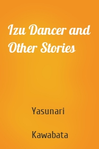 Izu Dancer and Other Stories